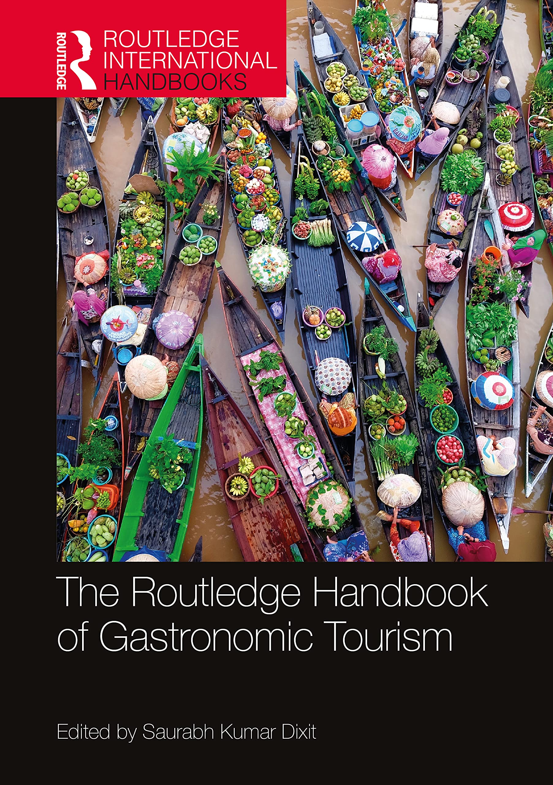 The Routledge Handbook of Gastronomic Tourism (Routledge International Handbooks)