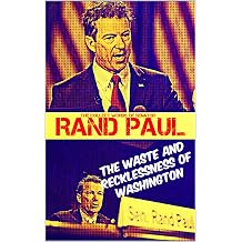 The Collected Words of Senator Rand Paul - The Waste and Recklessness of Washington