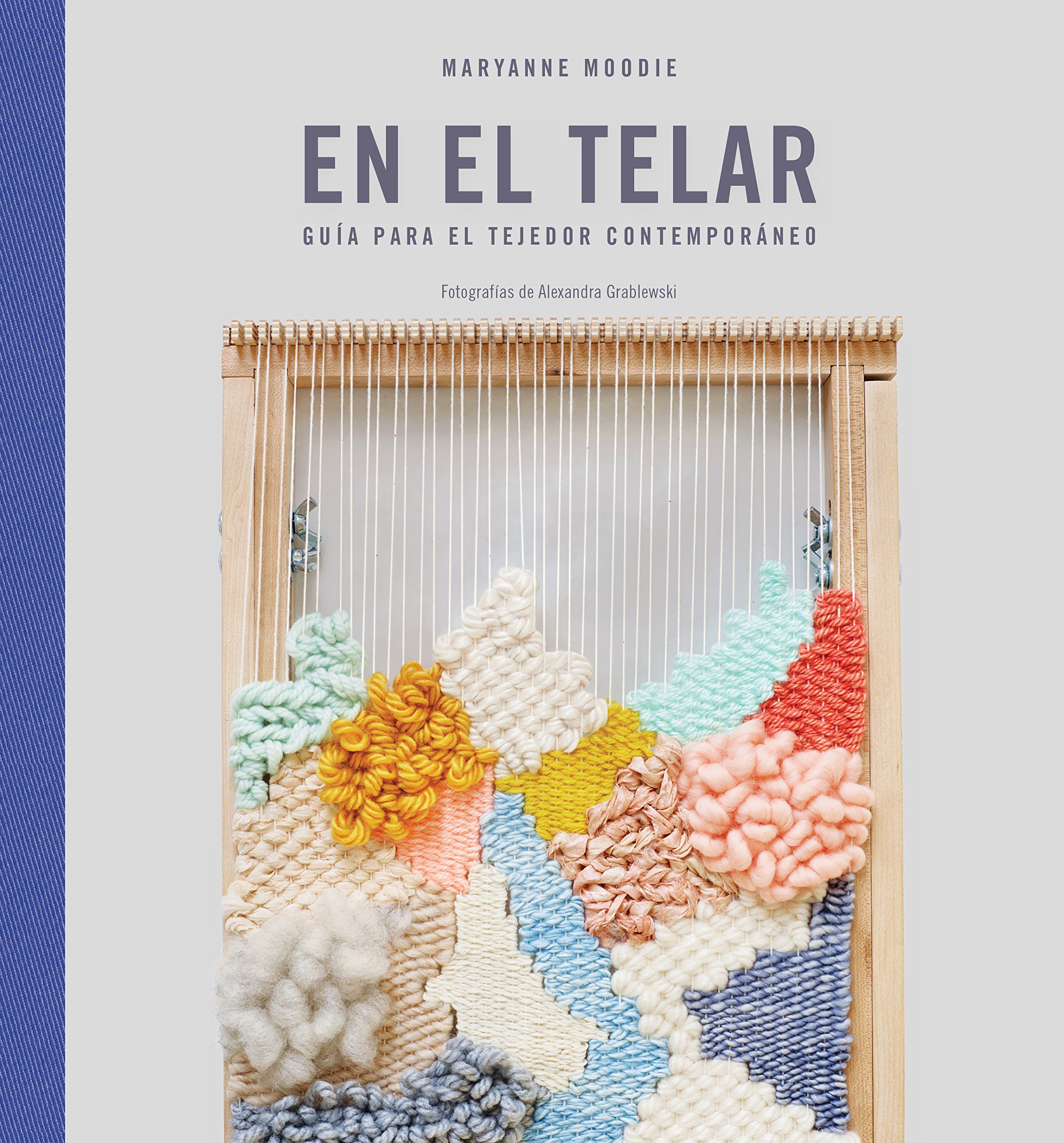 En el telar: Guía para el tejedor contemporáneo (GGDIY) (Spanish Edition)