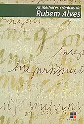 As melhores crônicas de Rubem Alves