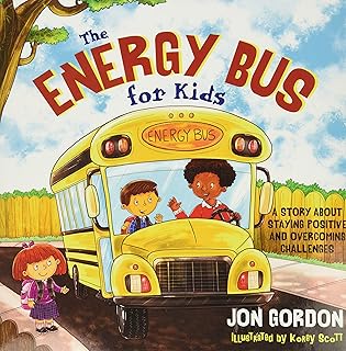 The Energy Bus for Kids: A Story about Staying Positive and Overcoming Challenges