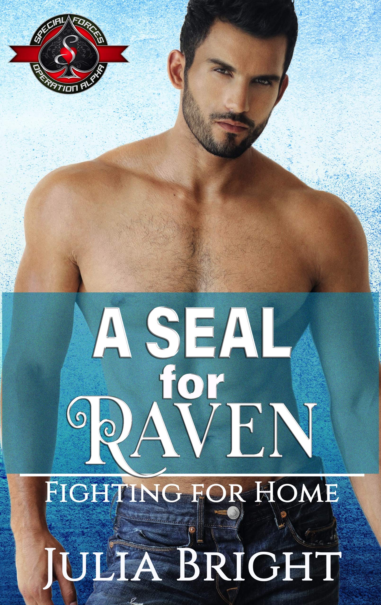 A SEAL for Raven (Special Forces: Operation Alpha) (Fighting for Home Book 5)