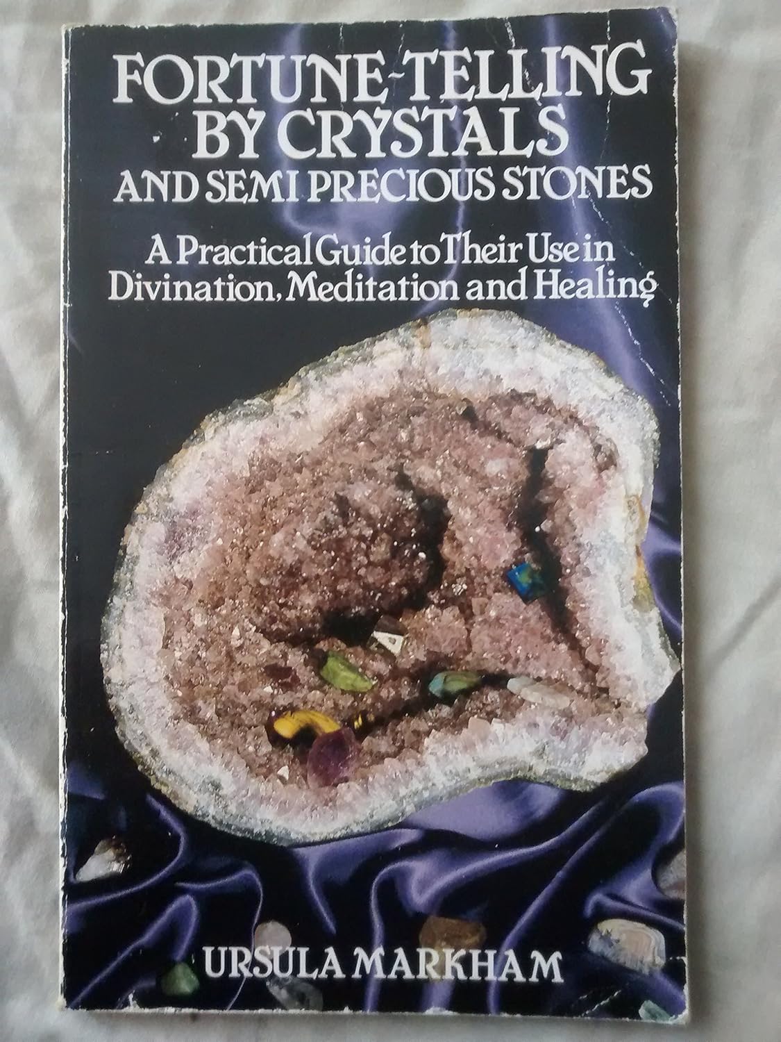 Fortune Telling by Crystals and Semiprecious Stones A Practical Guide