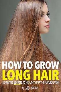 How to Grow Long Hair: Learn the Secrets to Healthy Hair the Natural Way
