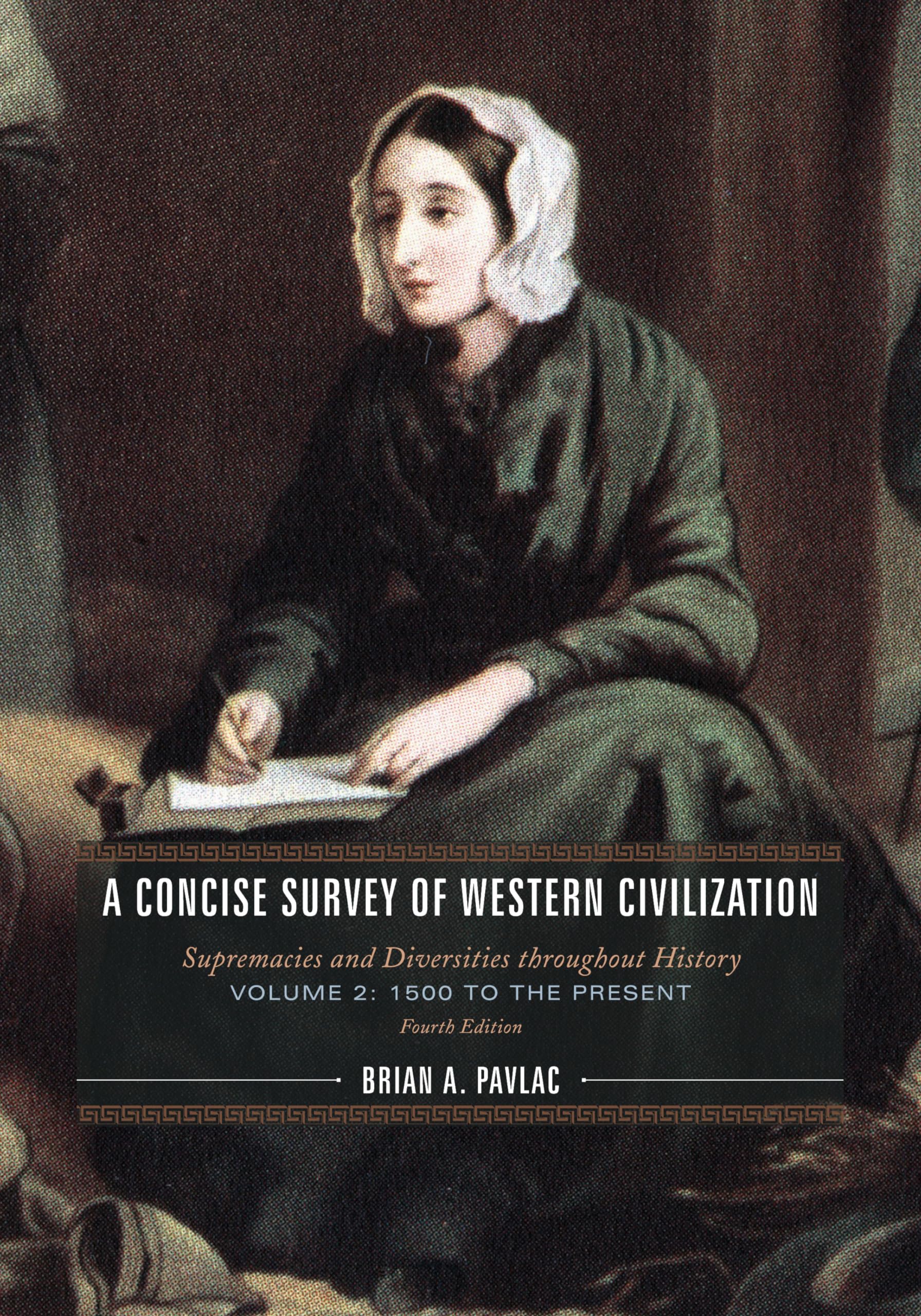 A Concise Survey of Western Civilization: Supremacies and Diversities throughout History, 1500 to the Present, Volume 2
