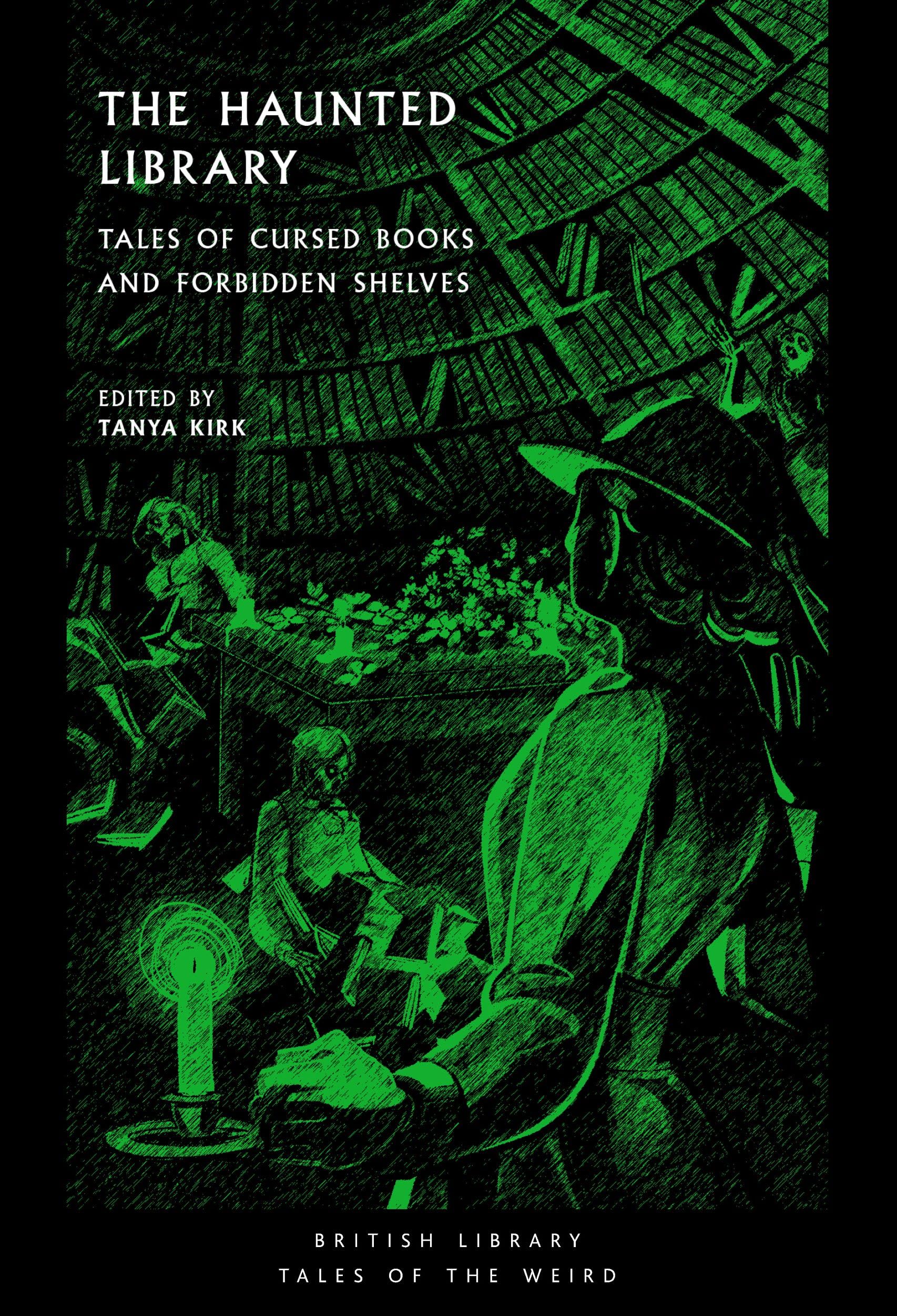The Haunted Library: Tales of Cursed Books and Forbidden Shelves: 67 (British Library Tales of the Weird)