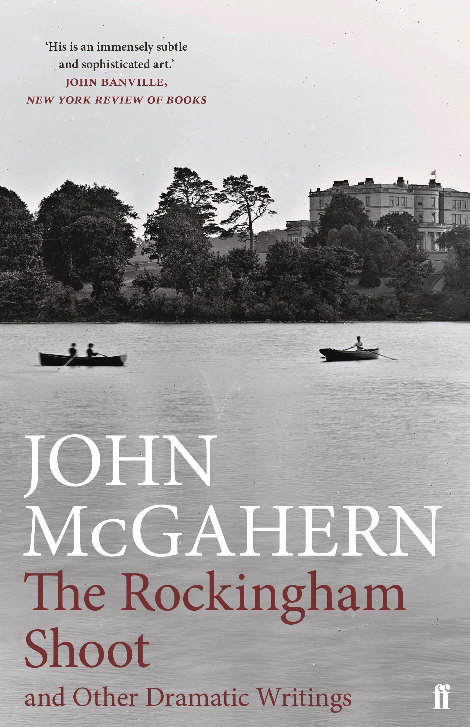 The Rockingham Shoot and Other Dramatic Writings, McGahern 9780571336630 New.+