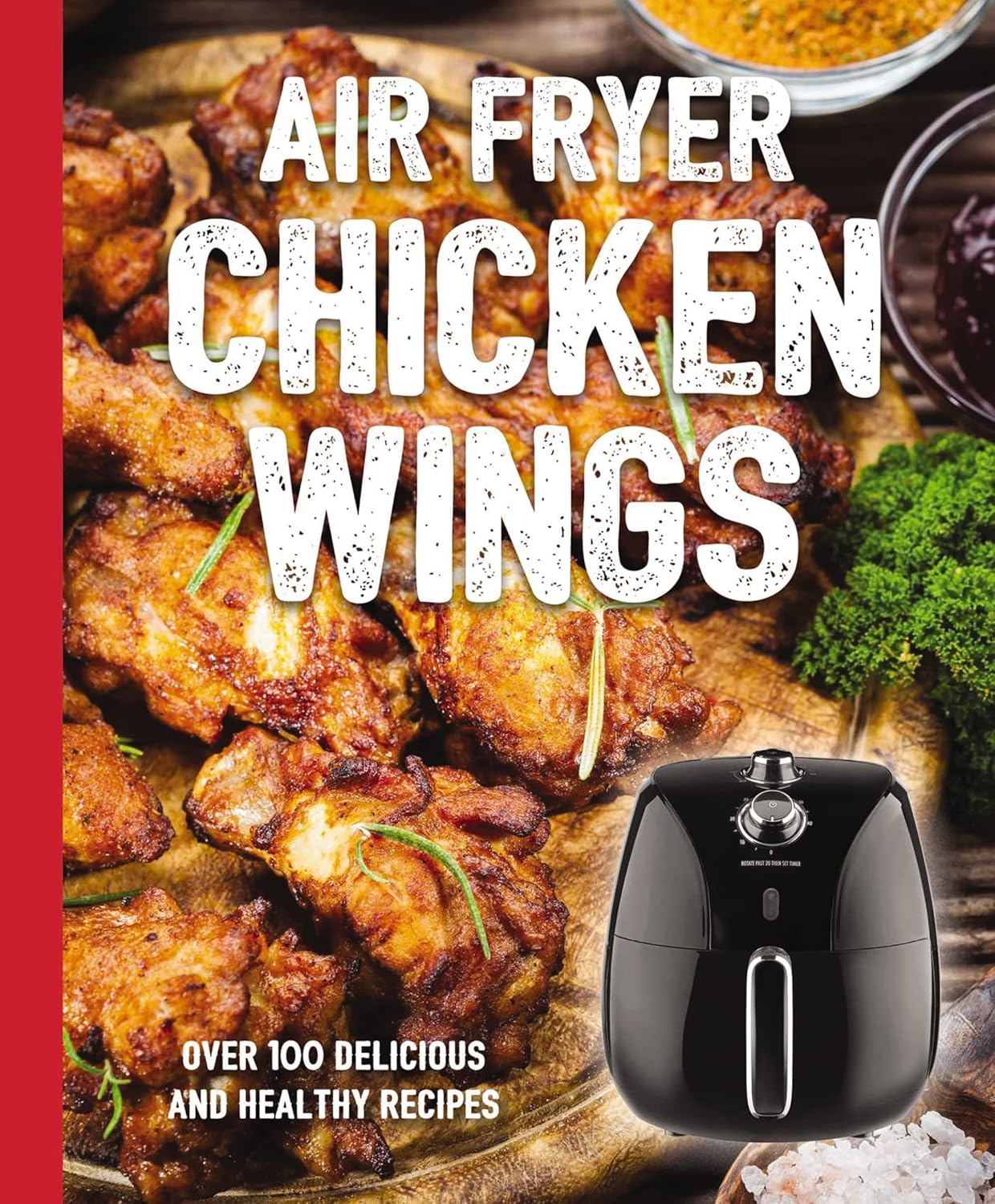 The Air Fryer Chicken Wings Cookbook: Take Flight with Over 100 Recipes (The Art of Entertaining) product image