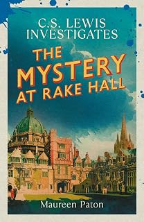 The Mystery at Rake Hall: C.S. Lewis investigates (The Times Best Crime Fiction of 2025 So Far)