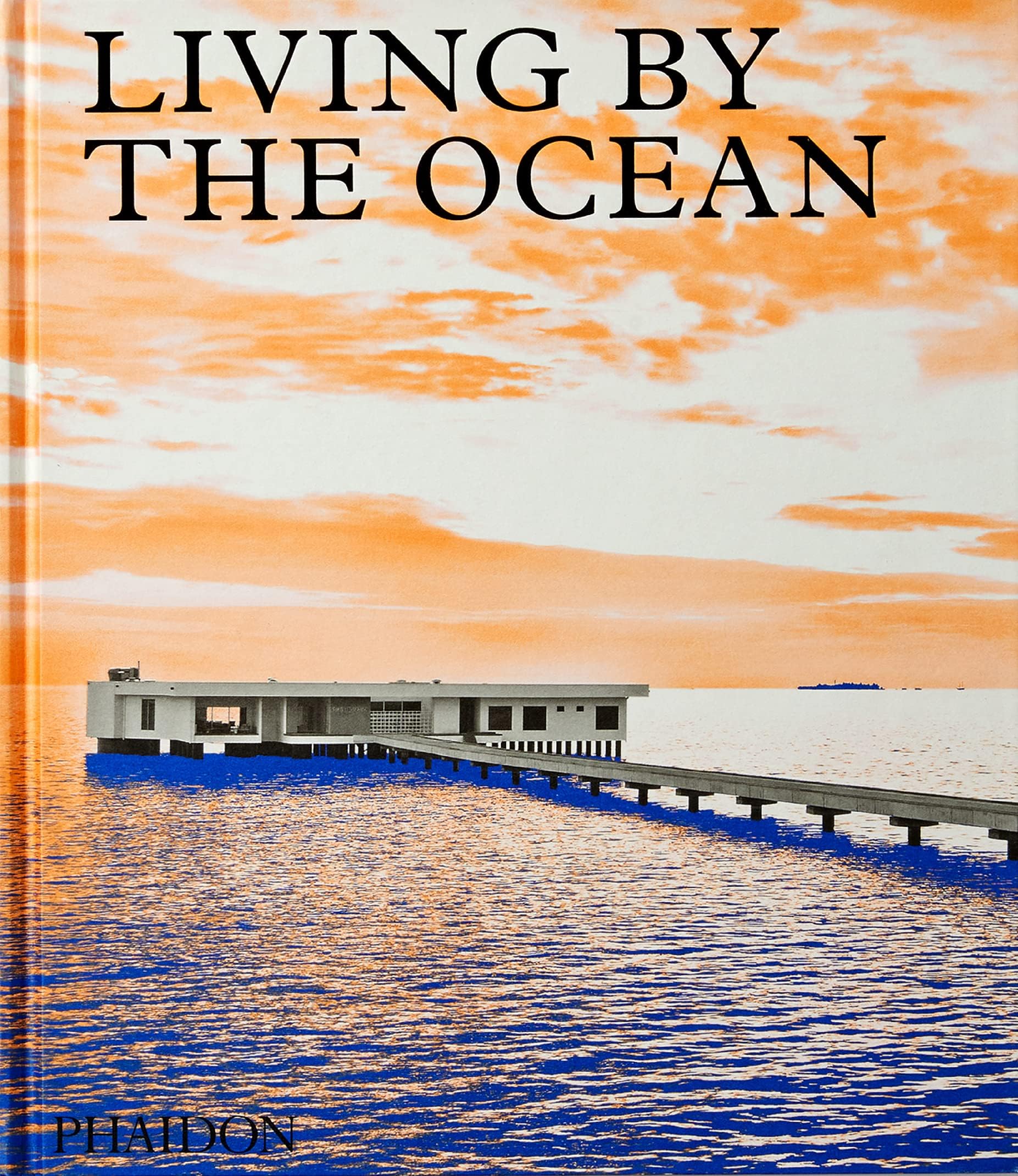 PHAIDON Living by the Ocean: Contemporary Houses by the Sea