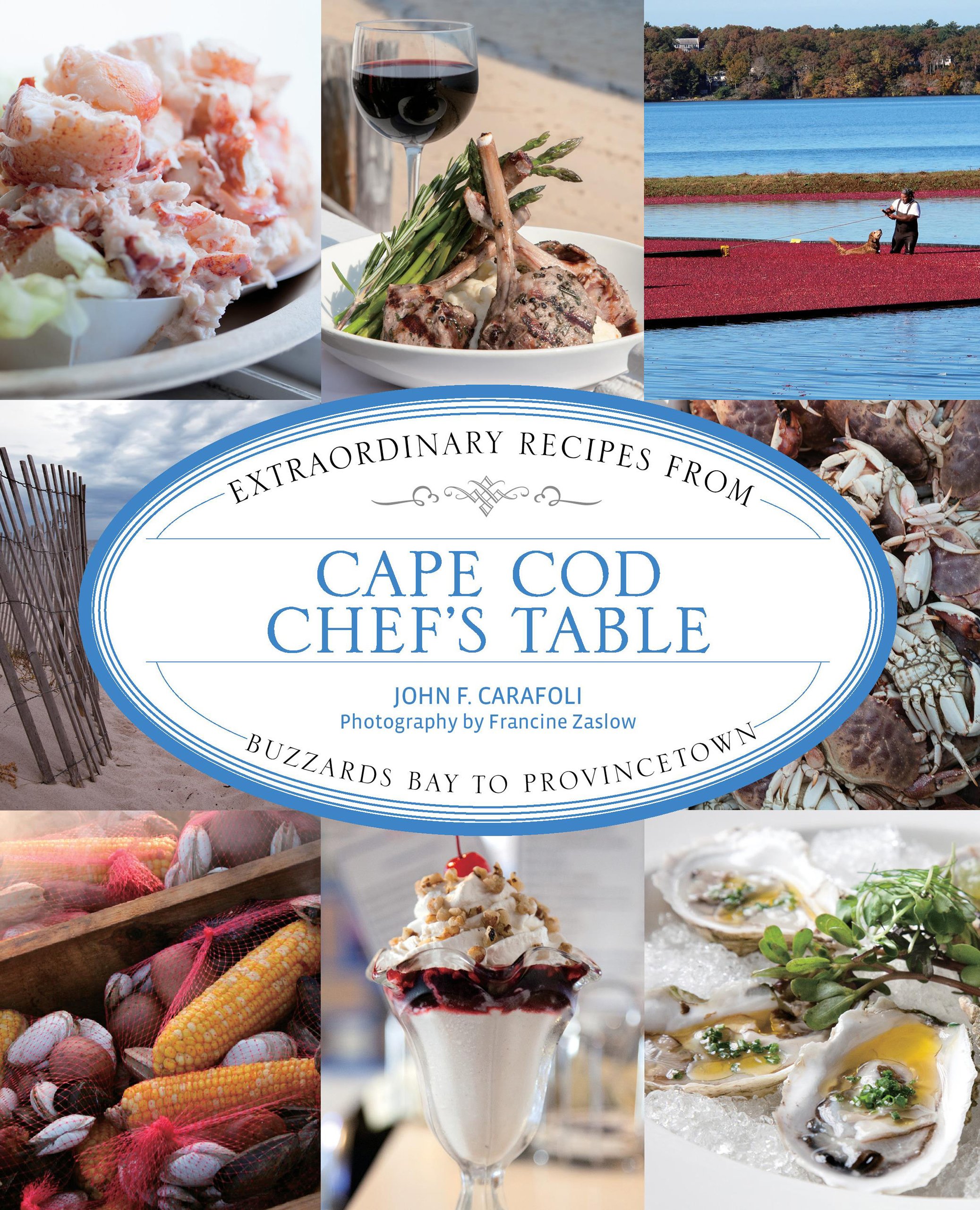 Cape Cod Chef's Table: Extraordinary Recipes From Buzzards Bay To Provincetown Hardcover – June 11, 2013