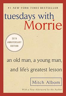 Tuesdays with Morrie by Mitch Albom: 25th Anniversary Edition - #1 NYT Bestseller on Life, Love & Loss