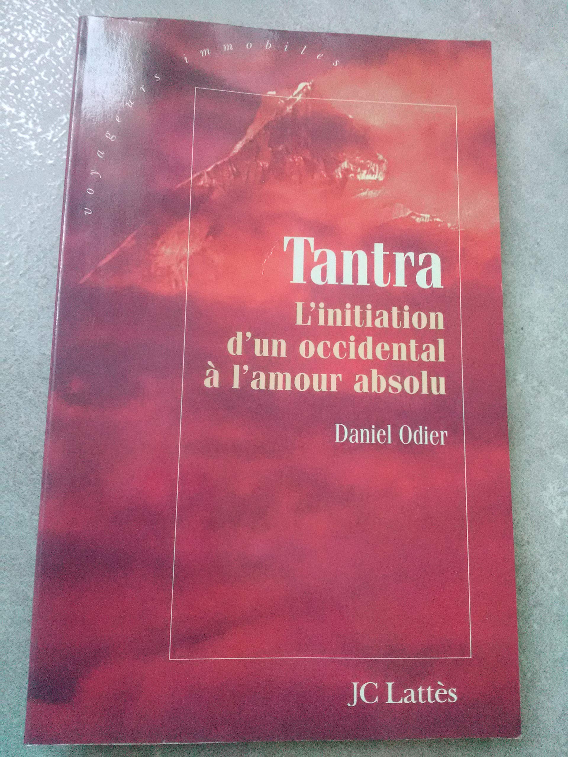 Tantra L initiation D un Occidental à L amour Absolu Daniel Odier