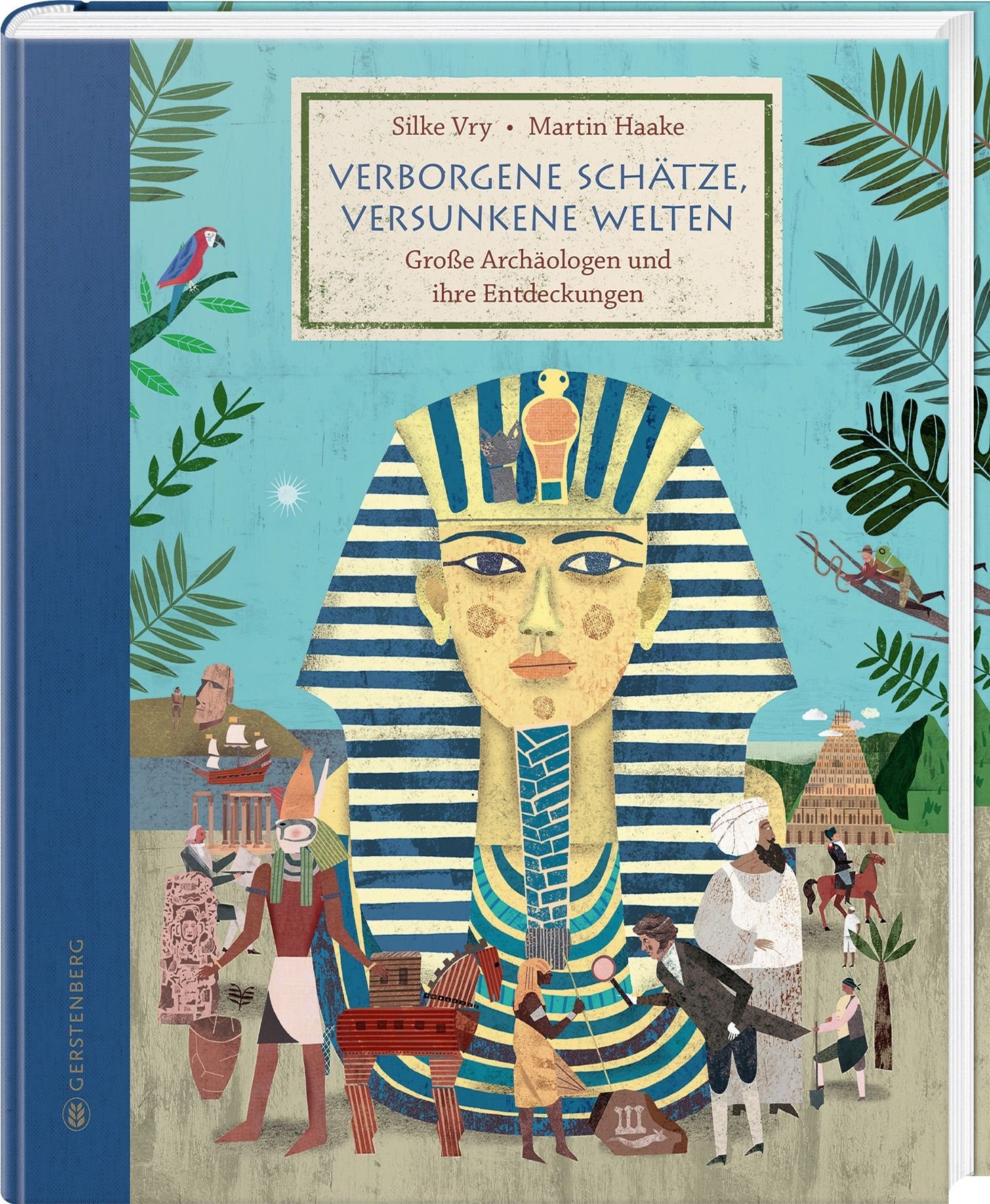 Verborgene Schätze, versunkene Welten: Große Archäologen und ihre Entdeckungen