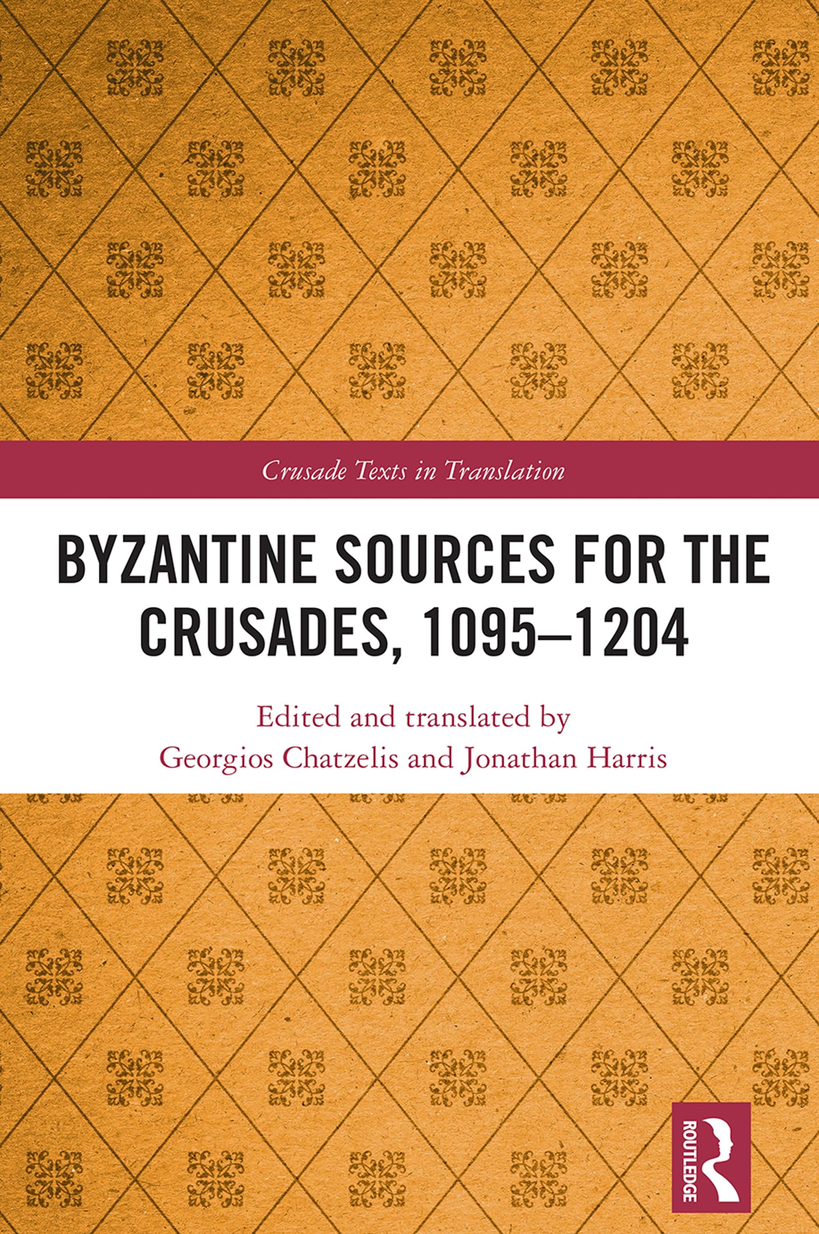 Byzantine Sources for the Crusades, 1095-1204 (Crusade Texts in Translation)