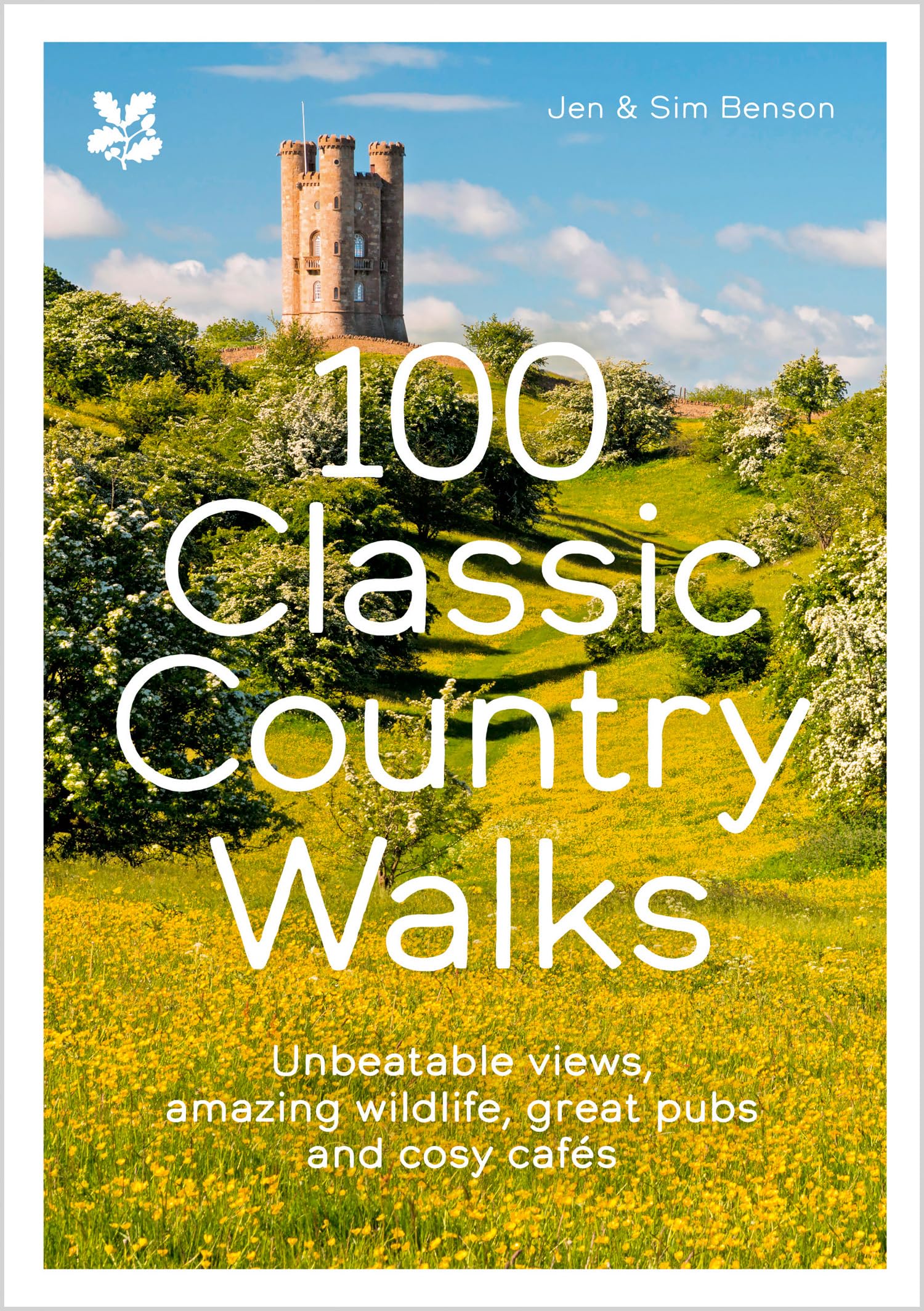 100 Classic Country Walks: Unbeatable views, amazing wildlife, great pubs and cosy cafes (National Trust)