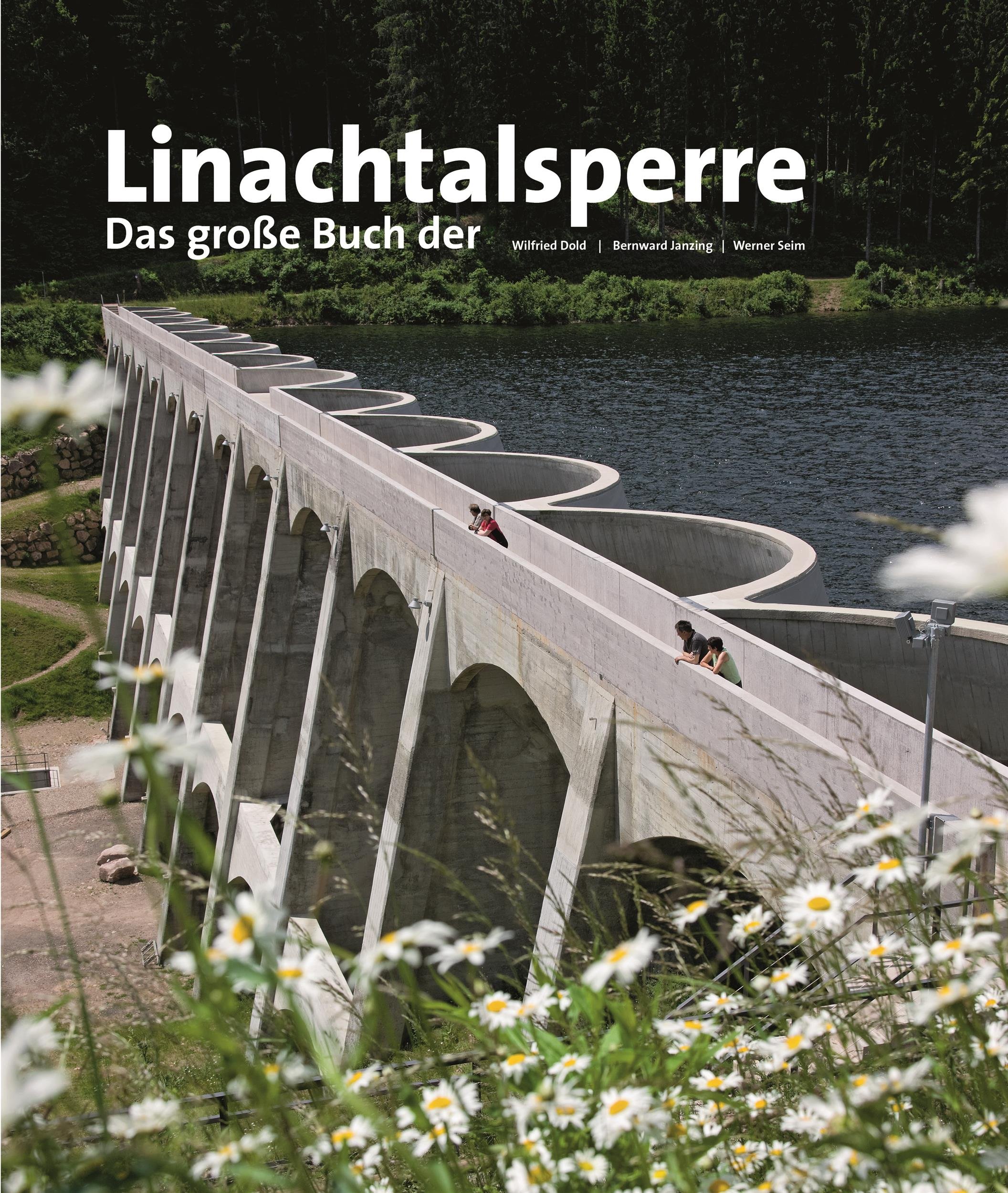 Das große Buch der Linachtalsperre: Wilfried Dold | Bernward Janzing | Werner Seim