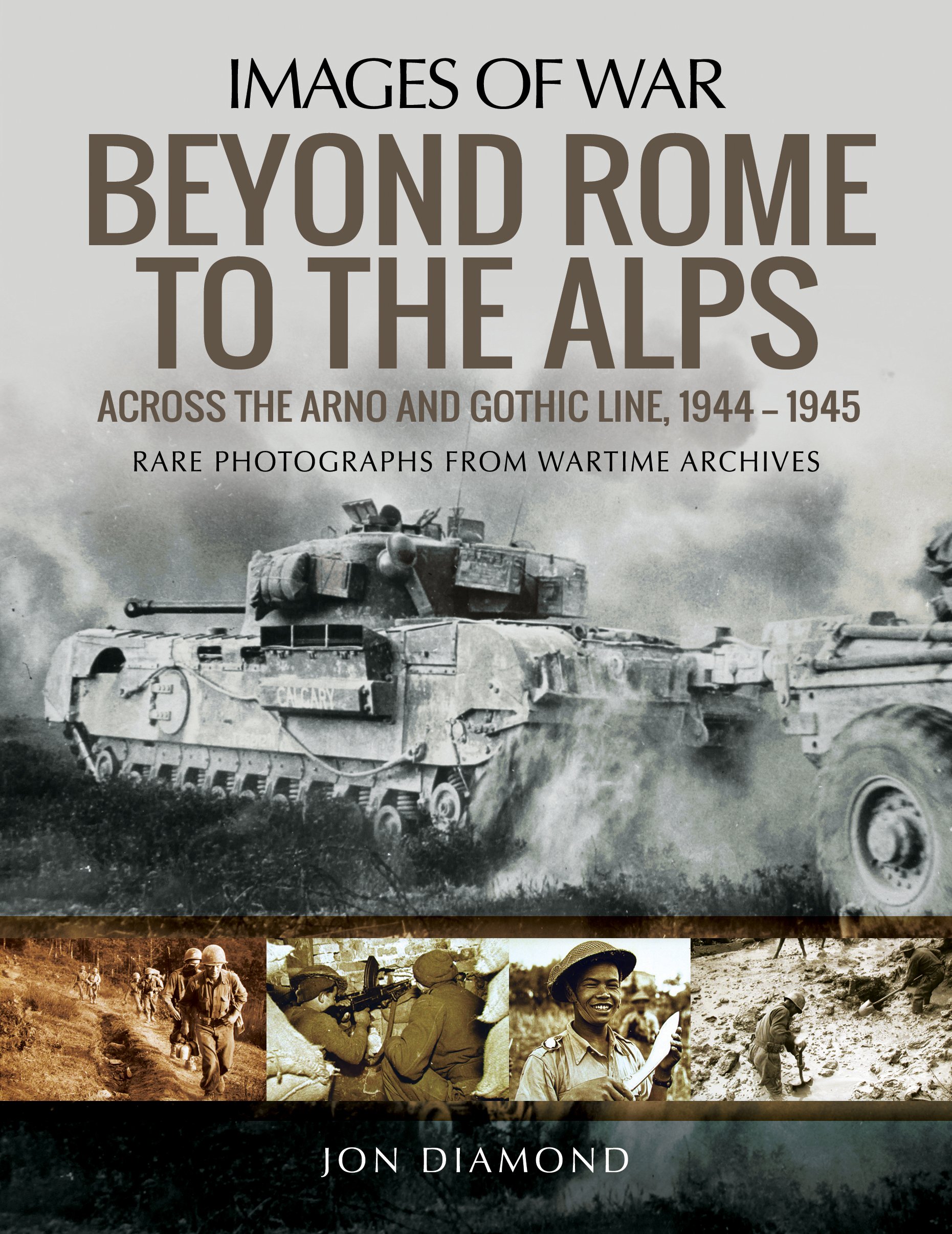 IMAGES OF WAR: BEYOND ROME TO THE ALPSAcross the Arno and Gothic Line 1944-1945