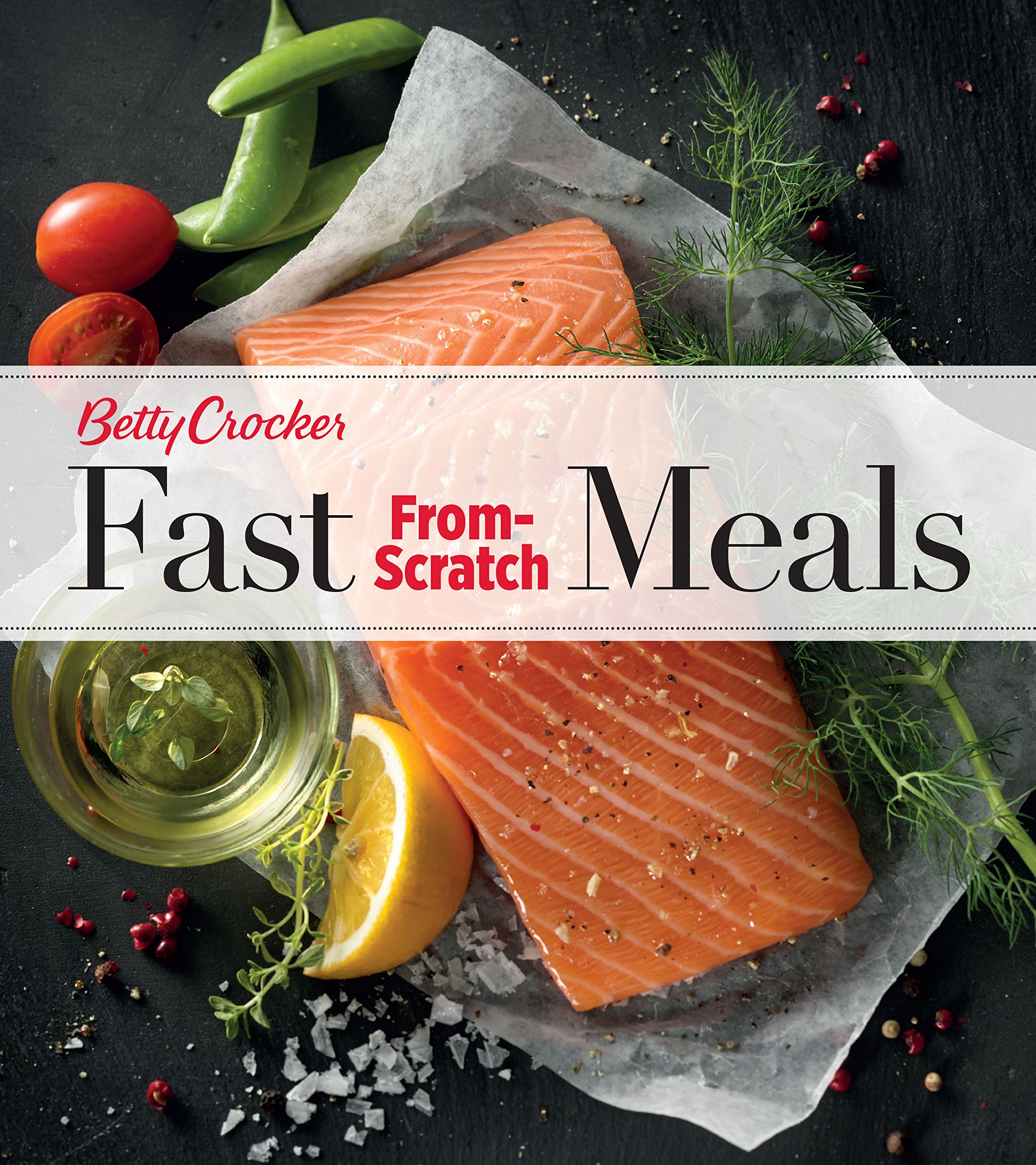 Betty Crocker Fast From-Scratch Meals: An Easy Cookbook with 150 Delicious, Wholesome Recipes for Quick Meals in 30 Minutes