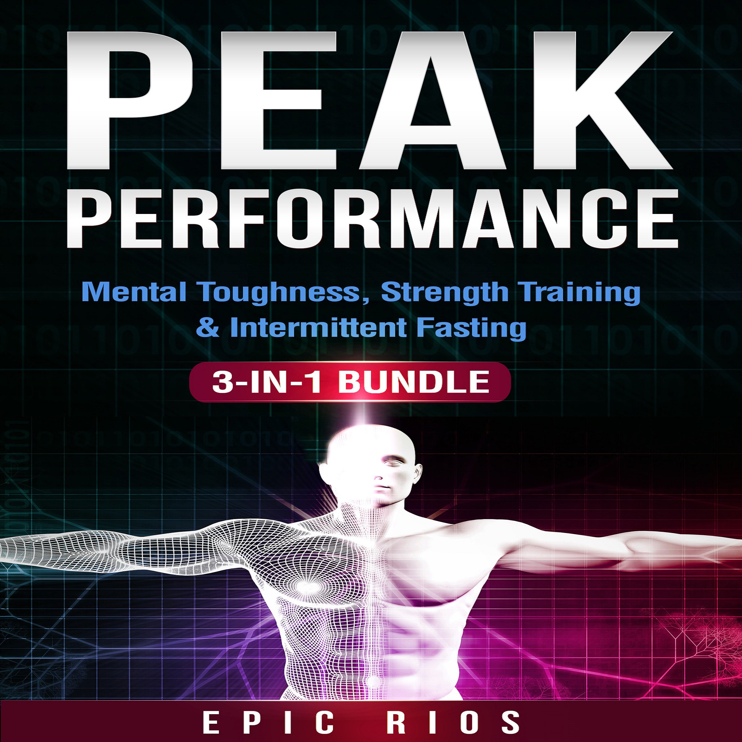 Peak Performance: 3 Book Bundle: Mental Toughness + Strength Training + Intermittent Fasting