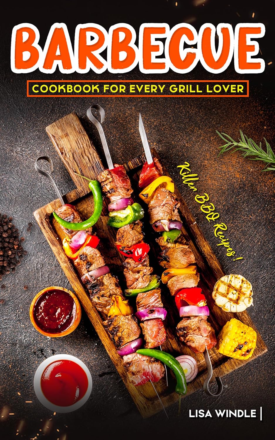 Barbecue Cookbook for Every Grill Lover Killer BBQ