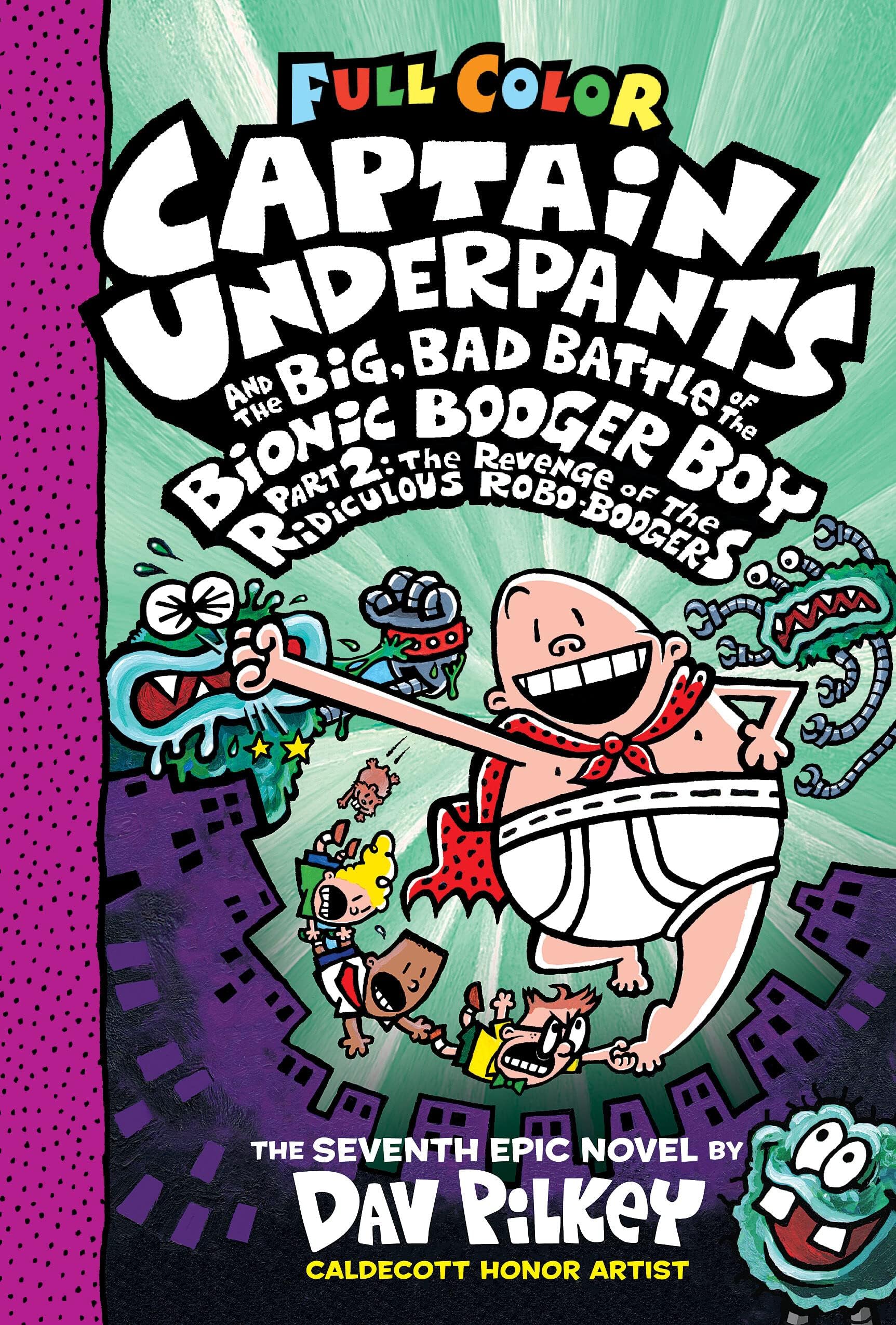 Captain Underpants and the Big, Bad Battle of the Bionic Booger Boy, Part 2: The Revenge of the Ridiculous Robo-Boogers: Color Edition (Captain Underpants #7): From the Creator of Dog Man (7)