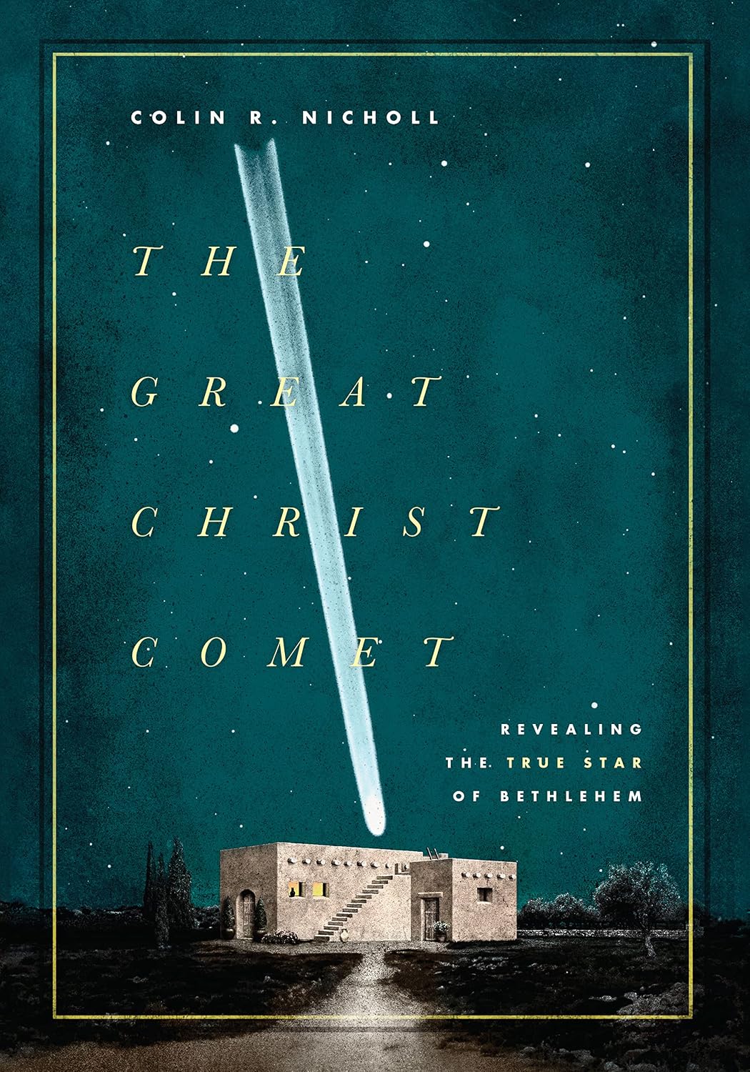 The Great Christ Comet: Revealing the True Star of Bethlehem : Nicholl ...