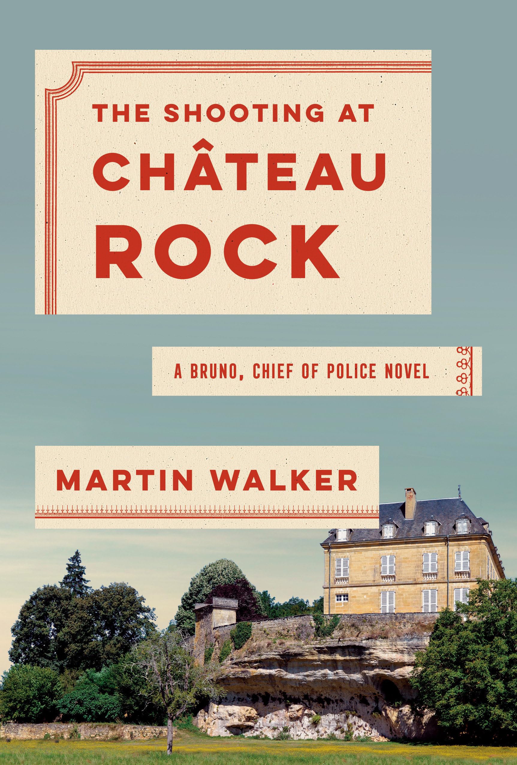 The Shooting at Chateau Rock: A Bruno, Chief of Police Novel: 15