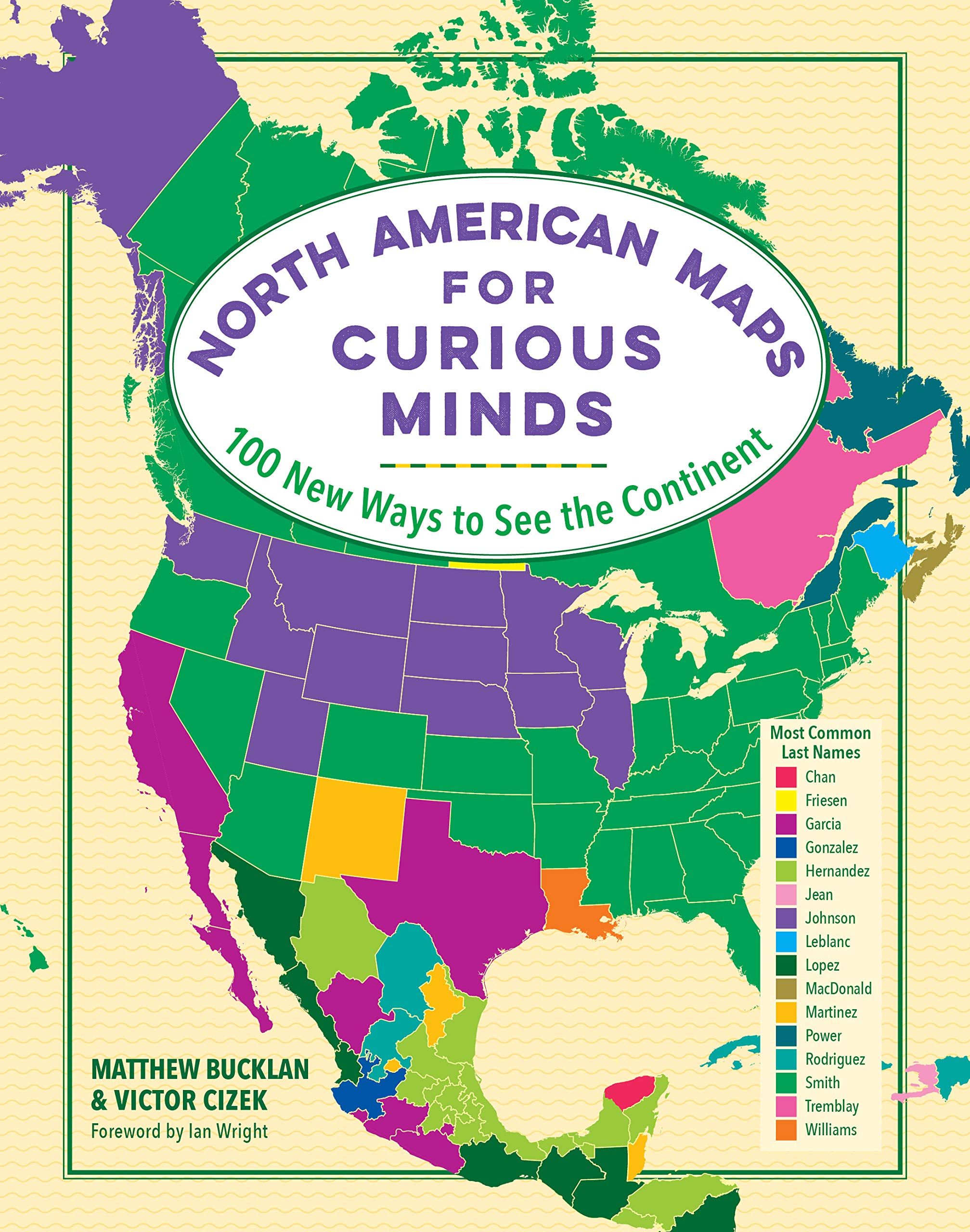 North American Maps for Curious Minds: 100 New Ways to See the Continent: 0