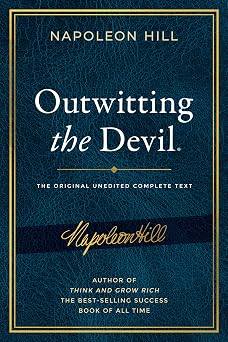 Outwitting the Devil The Complete Text, Reproduced from Napoleon Hills Original Manuscript, Including Never-Before Published Content Official Publication of the Napoleon Hill Foundation