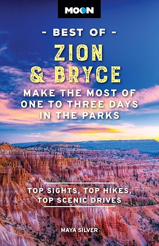 Moon Best of Zion &amp; Bryce: Make the Most of One to Three Days in the Parks (Moon Best of Travel Guide)