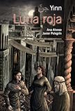 Yinn&period; Luna roja &lpar;LITERATURA JUVENIL - Yinn&rpar; &lpar;Spanish Edition&rpar;