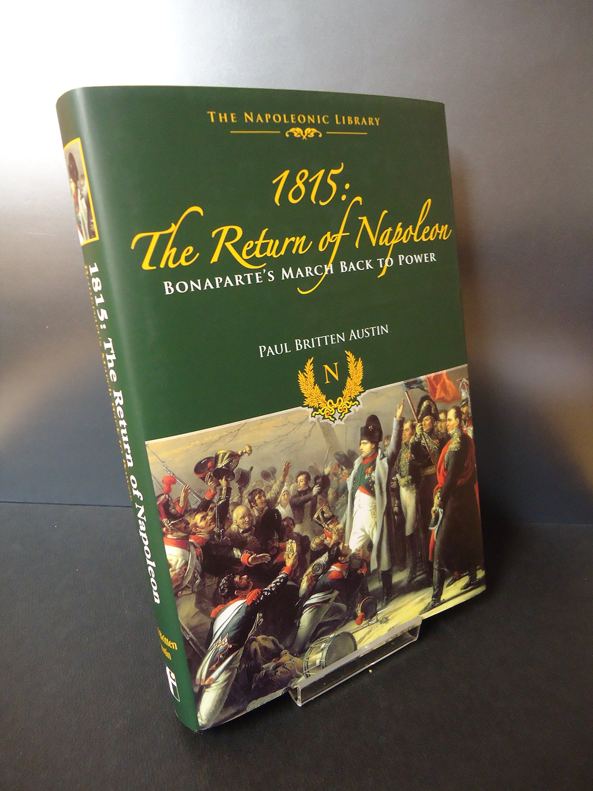 1815 the Return of Napoleon (The Napoleonic Library)