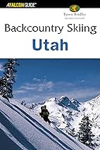 Falcon Guide Backcountry Skiing Utah: Bradley, Tyson ...