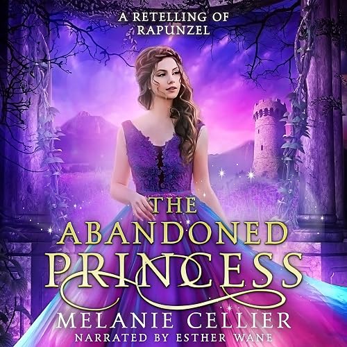 The Abandoned Princess: A Retelling of Rapunzel (Return to the Four Kingdoms, Book 6)
