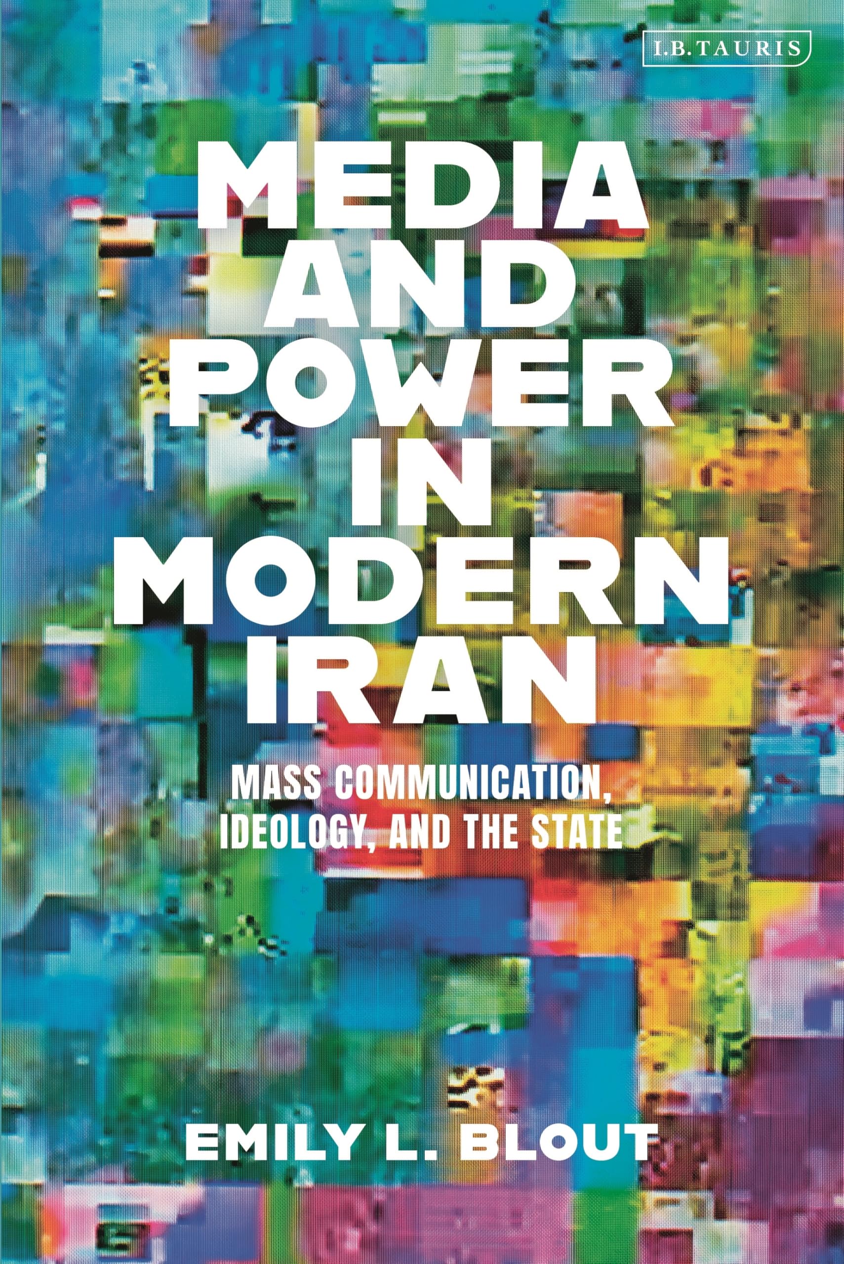 Buy Media and Power in Modern Iran: Mass Communication, Ideology, and the State — BookShops.in