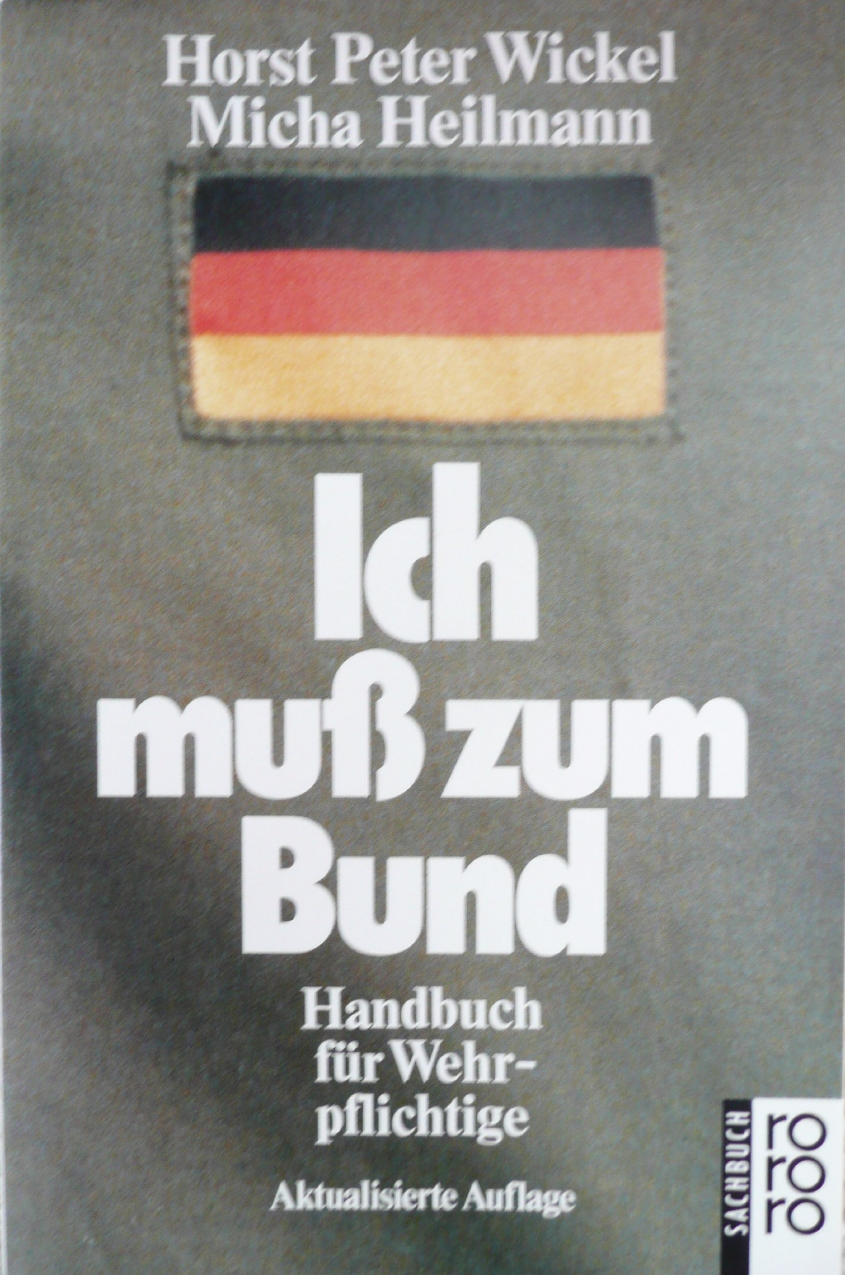 Ich muss zum Bund: Handbuch für Wehrpflichtige (rororo sachbuch)