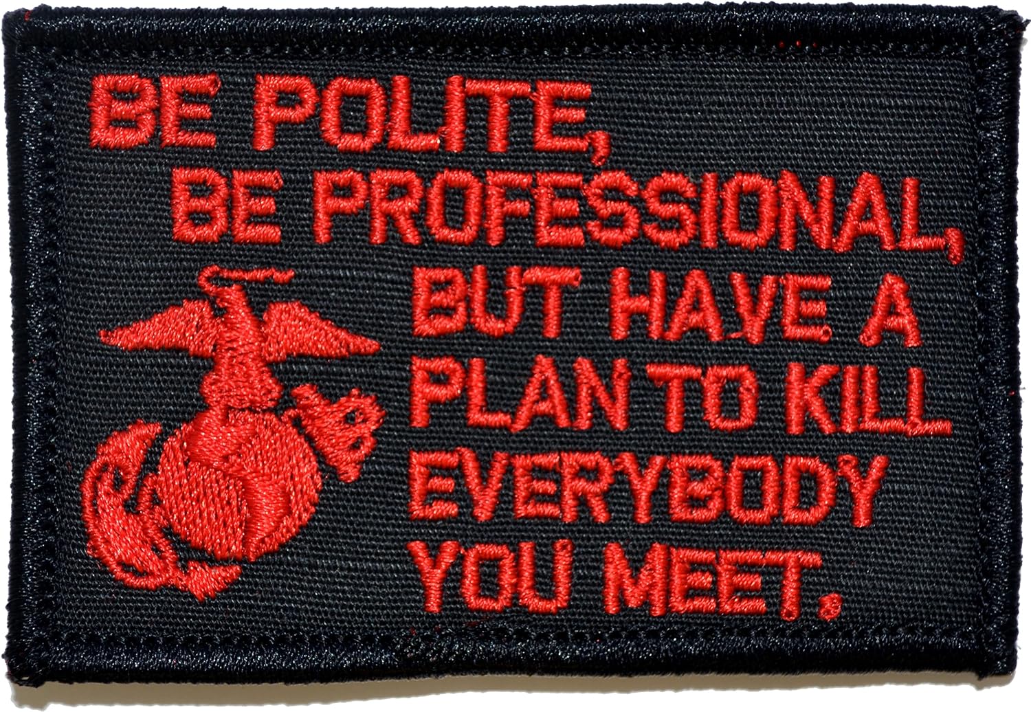 Be Polite [.] but Plan to Kill Everyone You Meet - James Mattis Quote 2x3 Patch - Multiple Color Options (Black with Red)