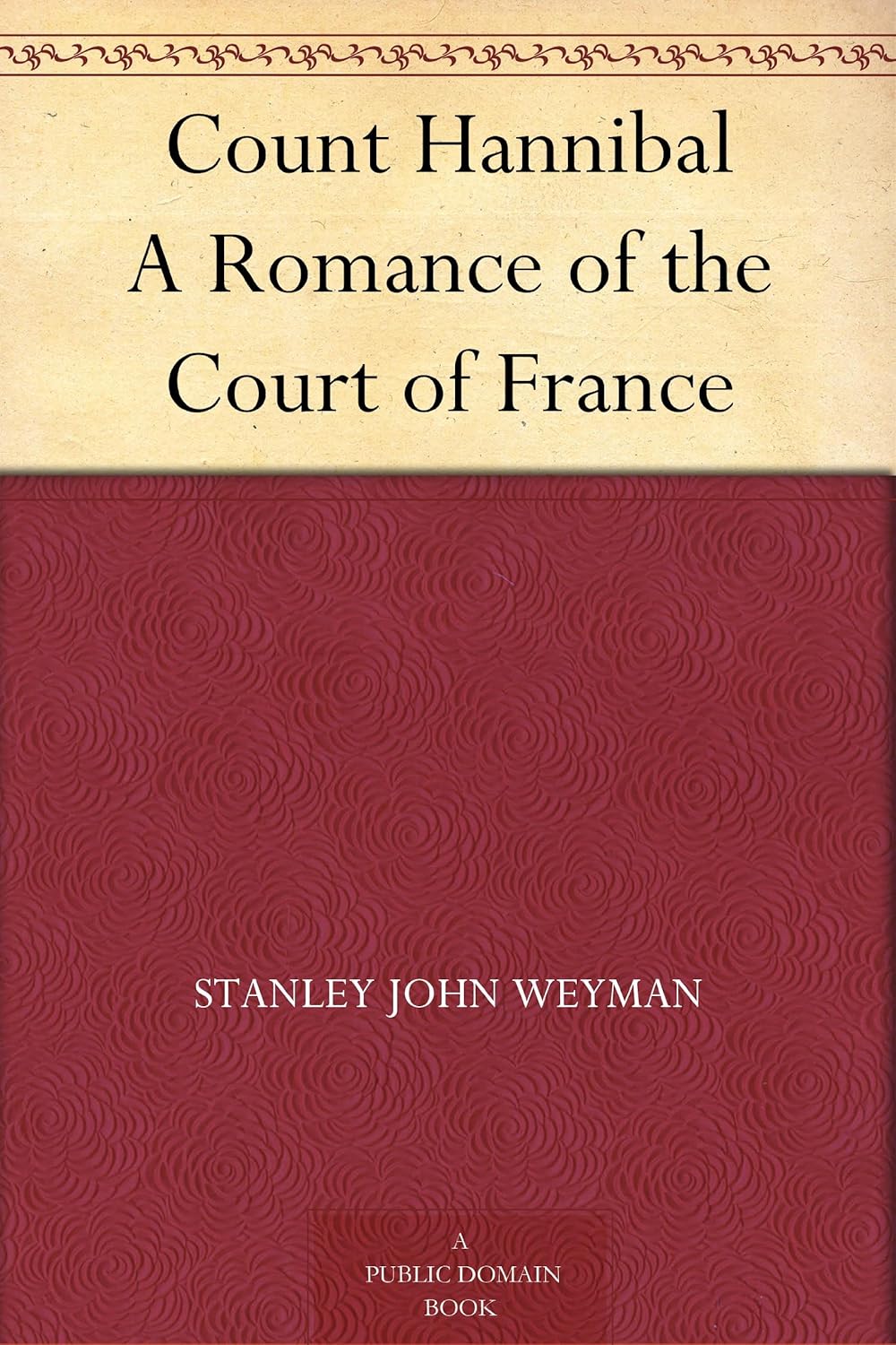 Count Hannibal A Romance of the Court of France      Kindle Edition