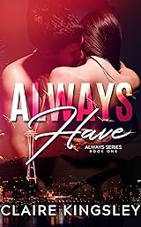 Always Have: A Hot Friends to Lovers Romance (The Always Series Book 1)