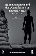 Humanitarianism and the Quantification of Human Needs (Routledge Humanitarian Studies)