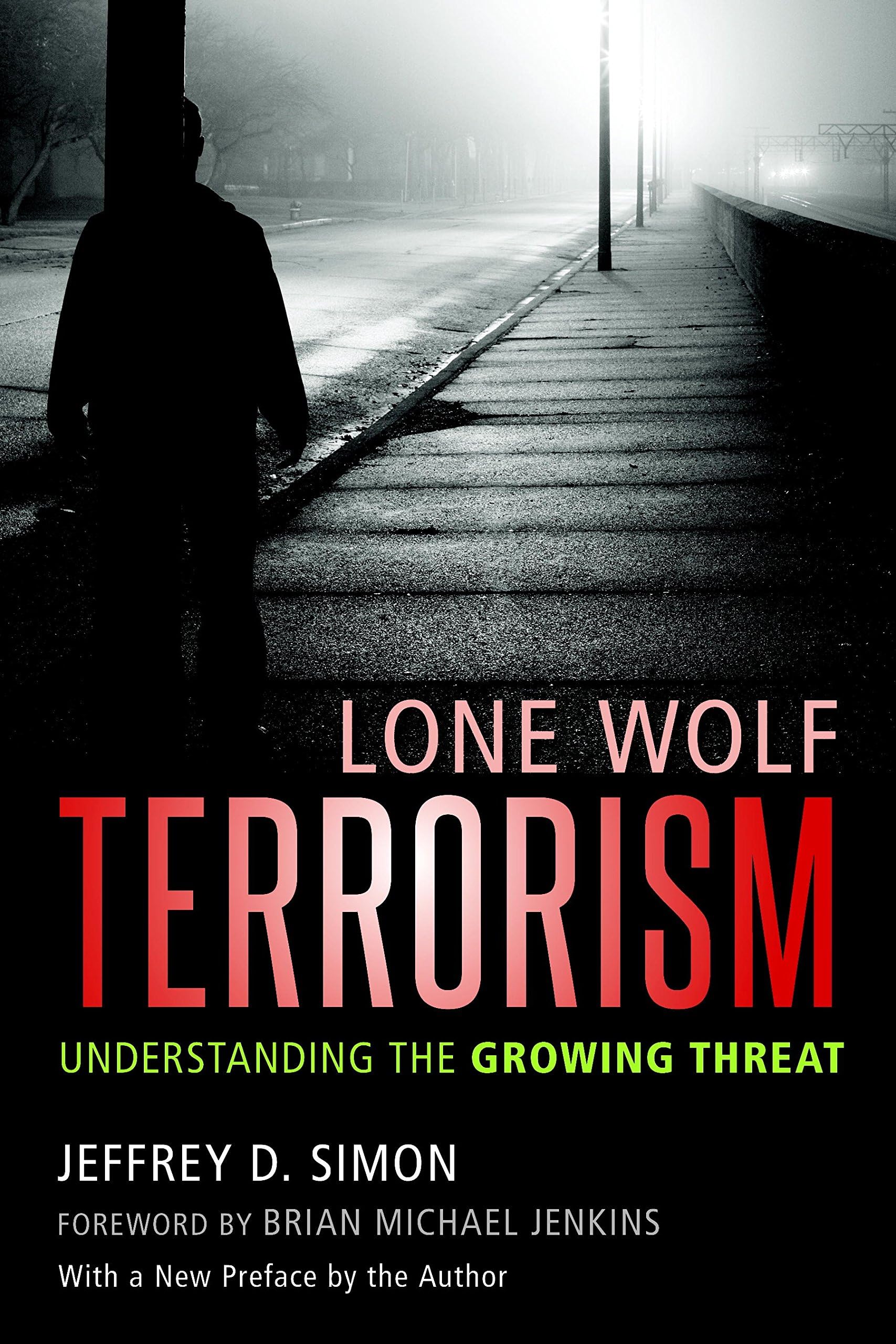 Lone Wolf Terrorism: Understanding the Growing Threat