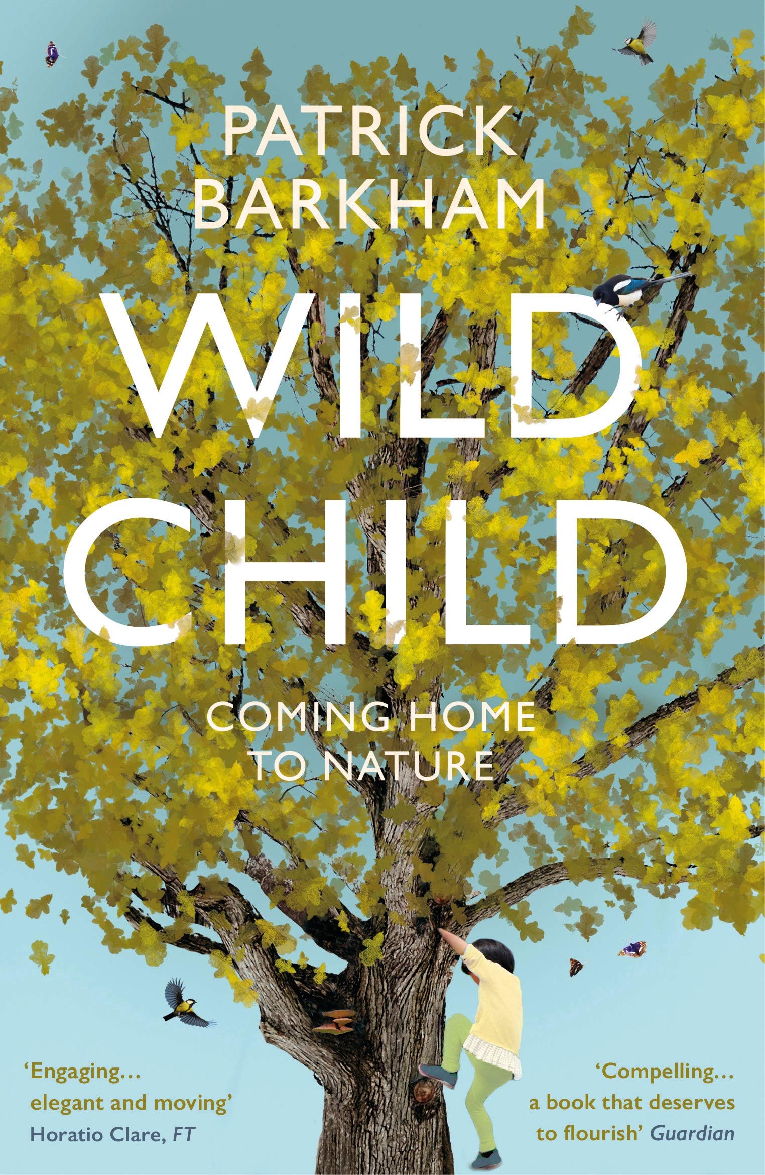 Wild Child Coming Home to Nature by Patrick  Barkham (Paperback Book)