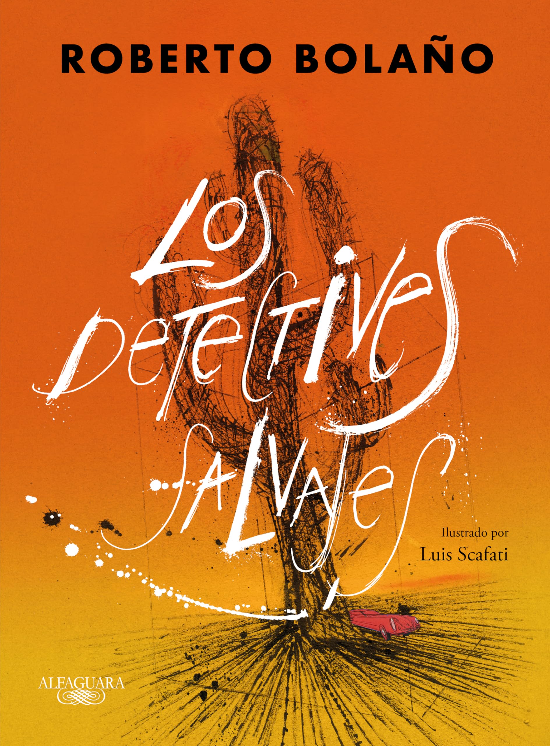 Los Detectives Salvajes (Edición Ilustrada) / The Savage Detectives (Illustrated Edition) (Alfaguara)