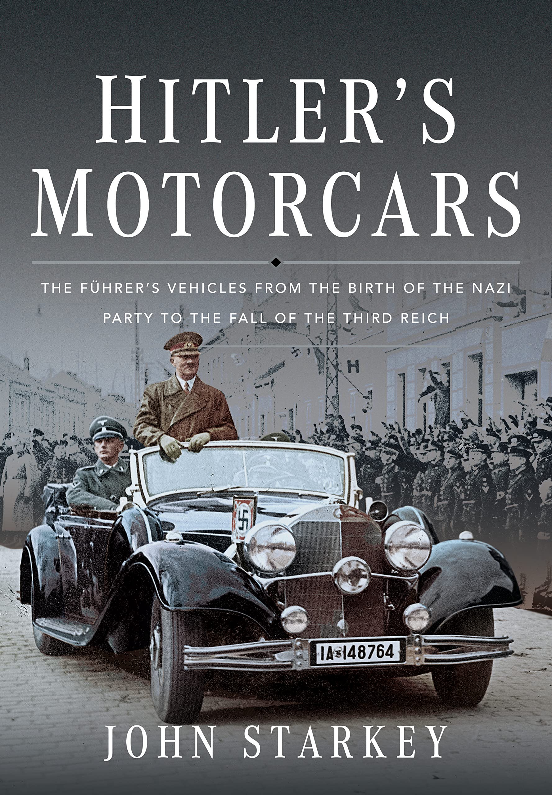 Hitler's Motorcars: The Führer's Vehicles from the Birth of the