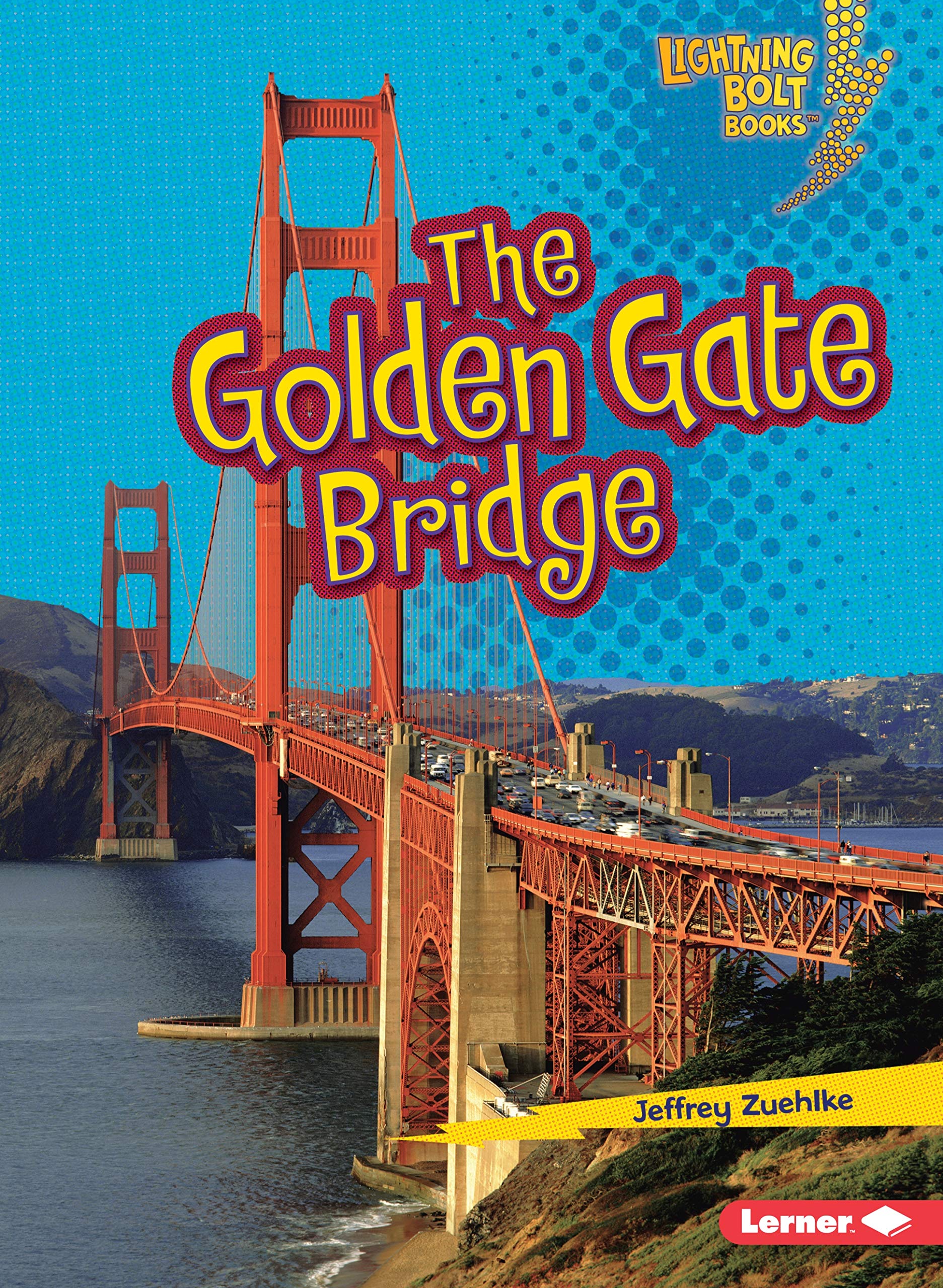 The Golden Gate Bridge (Lightning Bolt Books (r) -- Famous Places)
