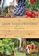 The Grow Your Own Food Handbook: A Back to Basics Guide to Planting, Growing, and Harvesting Fruits and Vegetables (Handbook Series)
