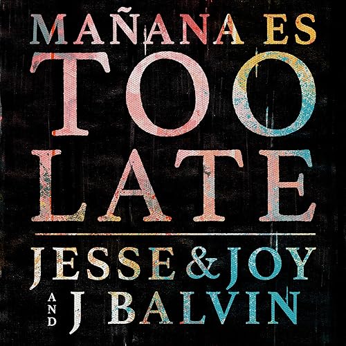 Manana Es Too Late Von Jesse Joy And J Balvin Bei Amazon Music