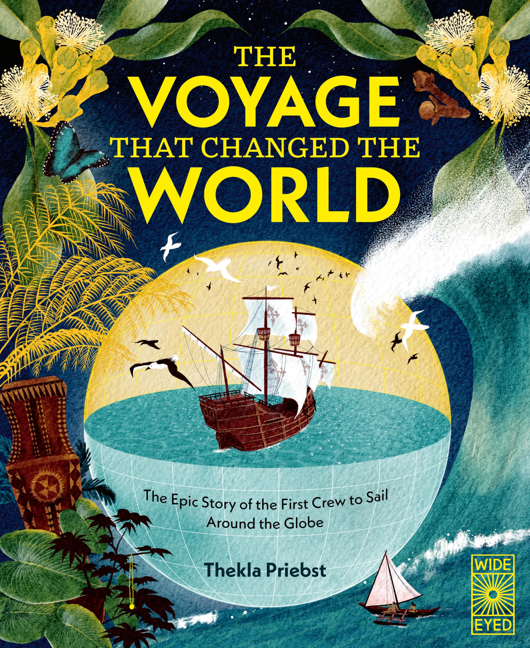 The Voyage That Changed The World: The Epic Story of The First Crew to Sail Around the Globe