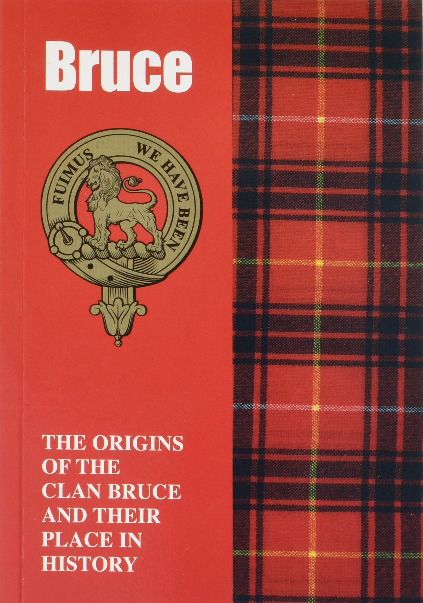 Bruce: The Origins of the Clan Bruce and Their Place in History (Scottish Clan Mini-book)